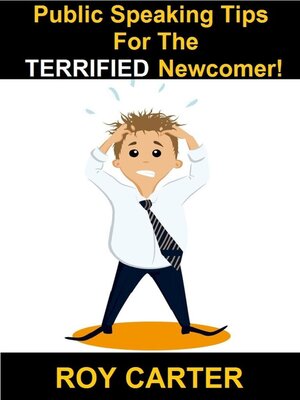 cover image of Public Speaking Tips For the Terrified Newcomer